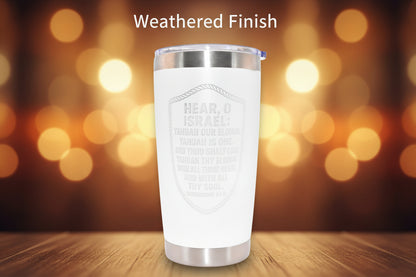 20 ounce tarvel mug with the Shema Deuteronomy 6:4-5
